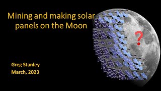 Mining & making solar panels on the Moon (Blue Origin &  Lunar Resources): technology & implications