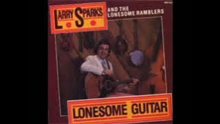 Lonesome Guitar [1985] - Larry Sparks & The Lonesome Ramblers
