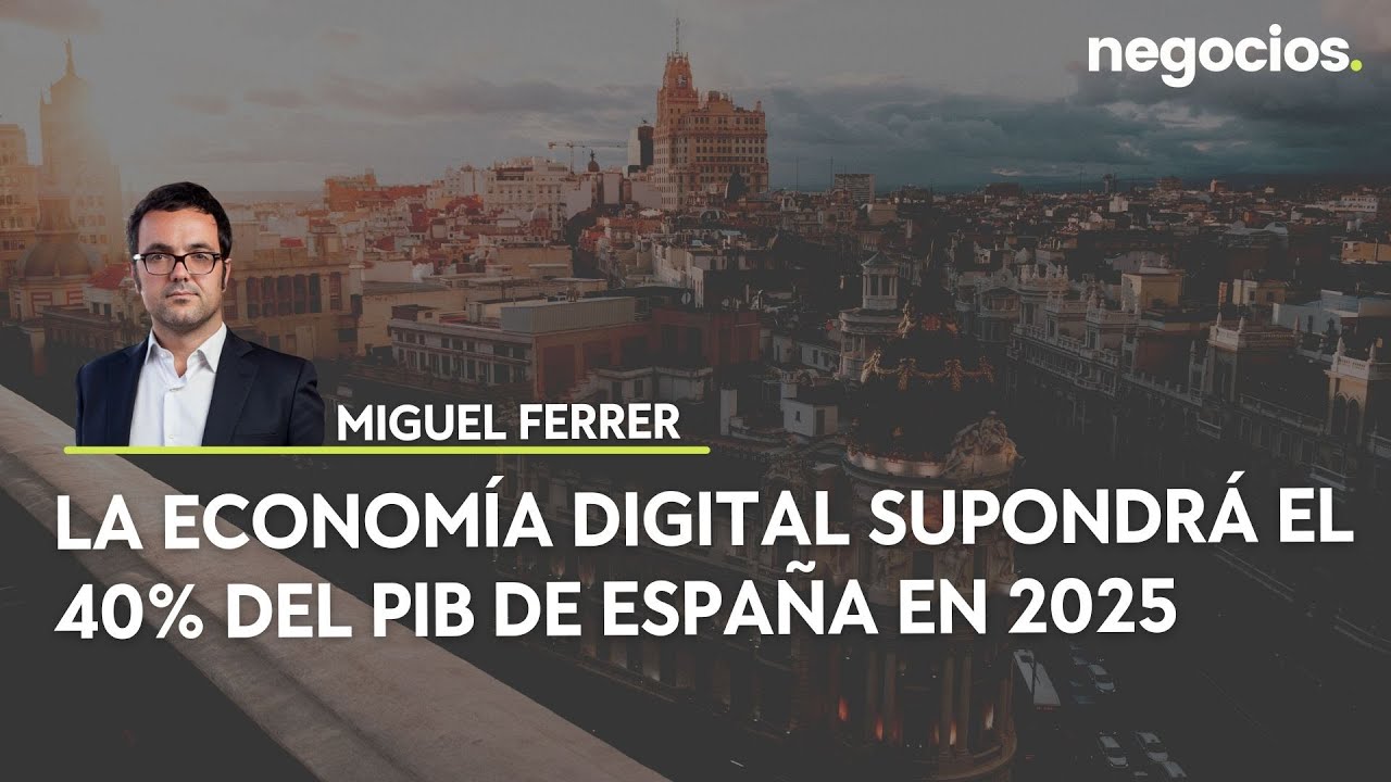 La economía digital supondrá el 40% del PIB de España en 2025