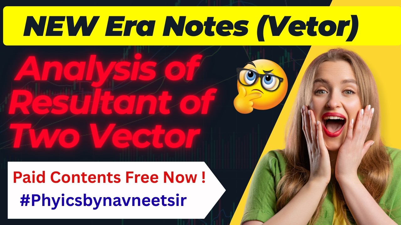 7) Analysis of Resultant of Two Vectors 🔥 | vector class 11 physics  | resultant of two vectors