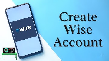 How To Create Wise Account