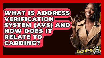 What Is Address Verification System (AVS) And How Does It Relate To Carding? - The Crime Reel