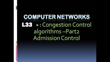 Computer Networks L33: Congestion Control Part 2 Admission Control (KTU BTech CSE , CS306, CST286)