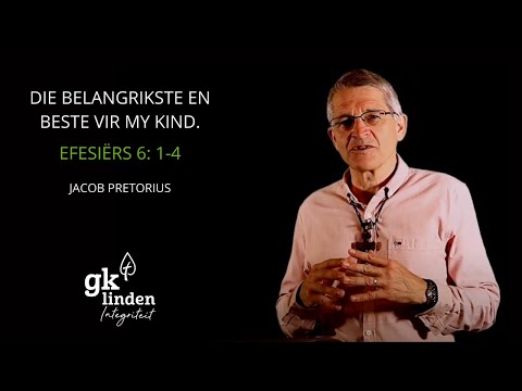 GKL Boodskap  | Jacob Pretorius | Die belangrikste en die beste vir my kind | Efesiërs 6:1-4