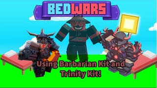 Using Trinity and Barbarian Kit | Bedwars