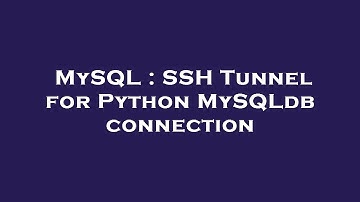 MySQL : SSH Tunnel for Python MySQLdb connection
