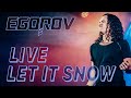 EGOROV (Евгений Егоров) -  LET IT SNOW, Live (Рождественский концерт, 09.01.2021. Москва)