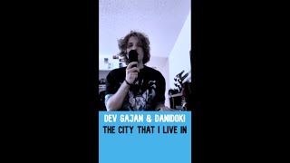 Dev Gajan & Danidoki - The City That I Live In [vocal cover]