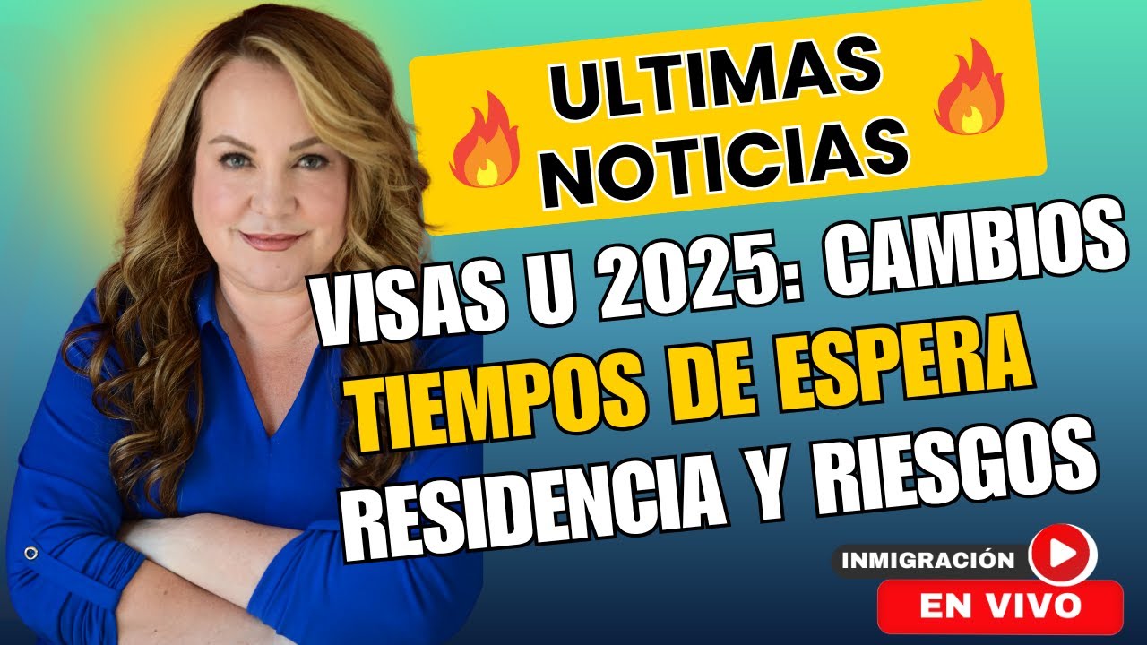 🔥 VISA U 2025, CAMBIOS, TIEMPOS, RESIDENCIA Y RIESGOS 🔥