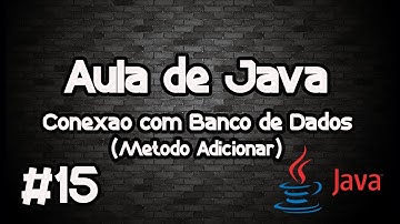 Aula Java 15 - Conexão com o banco de dados (Método Adicionar).