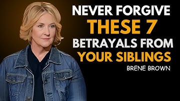 "Never Forgive These 7 Betrayals From Your Siblings" | BRENE BROWN BEST MOTIVATION SPEECH