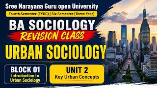 Urban Sociology Revision Class | Block 01 Unit 2: Key Urban Concepts #sgou #basociology 4th-6th Sem