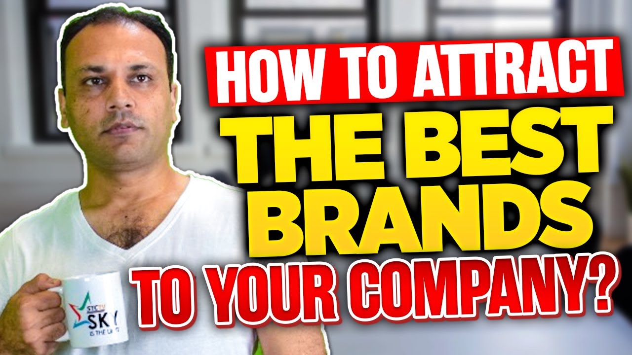 How to attract the best Brands to your company? Strategies to acquire
