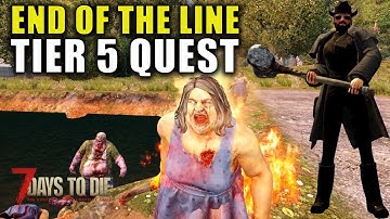Tier 5 Quest | 7 Days to Die: End Of The Line | Alpha 19.6 Gameplay
