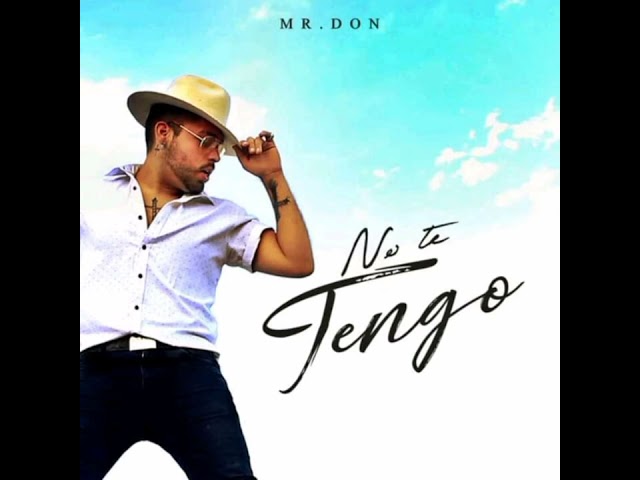 No Te Tengo - Mr. Don class=