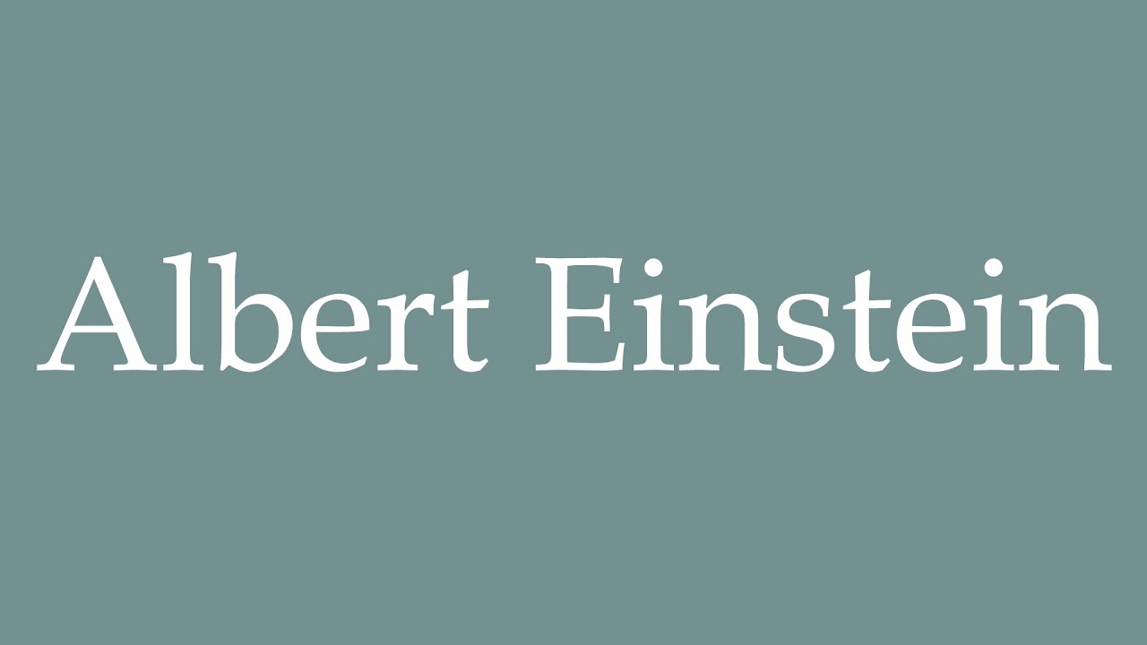 Comment Bien Prononcer Le Mot Ou L expression Albert Einstein En Comment bien prononcer le mot ou l expression albert einstein en