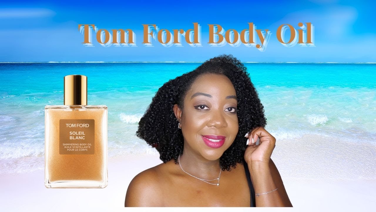 Tom Ford Soleil Blanc Shimmering Body Oil Review☀️| Zara Justina - YouTube