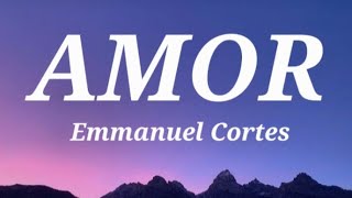  Emmanuel Cortes - Amor (Letra/Lyrics) 