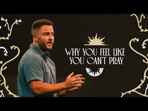 WHY YOU FEEL LIKE YOU CAN’T PRAY | PASTOR LUKE LEZON