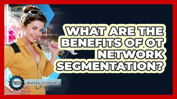 What Are The Benefits Of OT Network Segmentation?