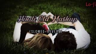 Hindi Old Mashup | (Slowed+Reverb) lo-fi | Old is gold 2024 |