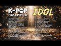 아이돌 인기차트 최신 K POP 아이돌 인기차트 피아노 연주 모음 9시간 연속 재생 공부 수면 운동 카페 병원 학교 매장용 BGM 아이돌 인기차트 최신 K POP 아이돌 인기차트 피아노 연주 모음 9시간 연속 재생 공부 수면 운동 카페 병원 학교 매장용 BGM