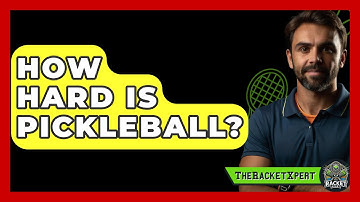 How Hard Is Pickleball? - The Racket Xpert