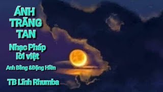ÁNH TRĂNG TAN | nhạc Pháp | lời việt Anh Bằng & Đặng Hiền.🎙️Lĩnh Rhumba. 