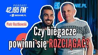 Czy Biegacze powinni się rozciągać? - Piotr Rostkowski | Podcast Bieganie.pl