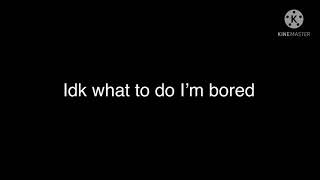 Bored