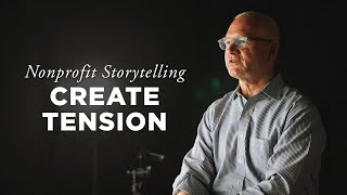 Create Tension | Nonprofit Storytelling