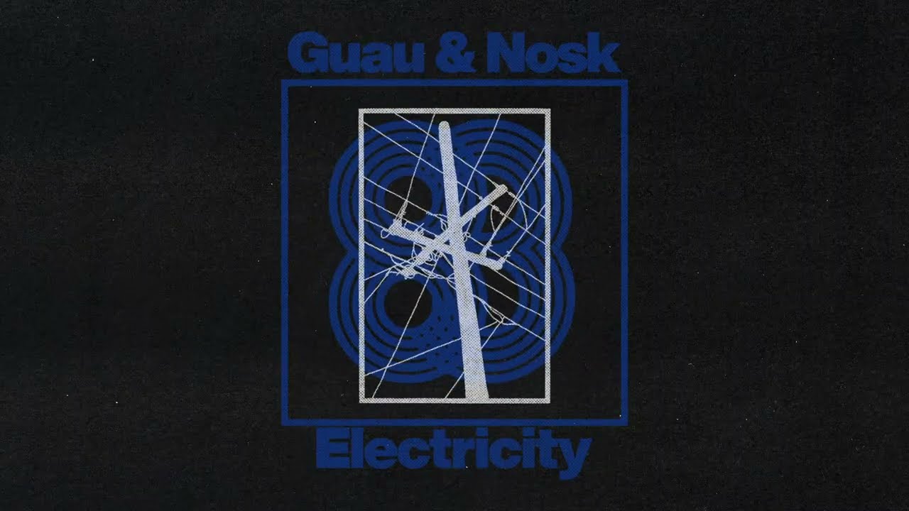 Watch Guau & Nosk - Electricity on YouTube Watch Guau & Nosk - Electricity on YouTube