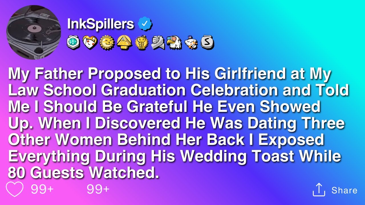 My Father Proposed to His Girlfriend at My Law School Graduation Celebration and Told Me I Should...