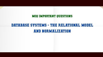Database Systems - The Relational Model and Normalization MCQ Questions