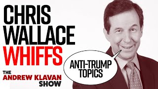 Chris Wallace Whiffs | The Andrew Klavan Show Ep. 932