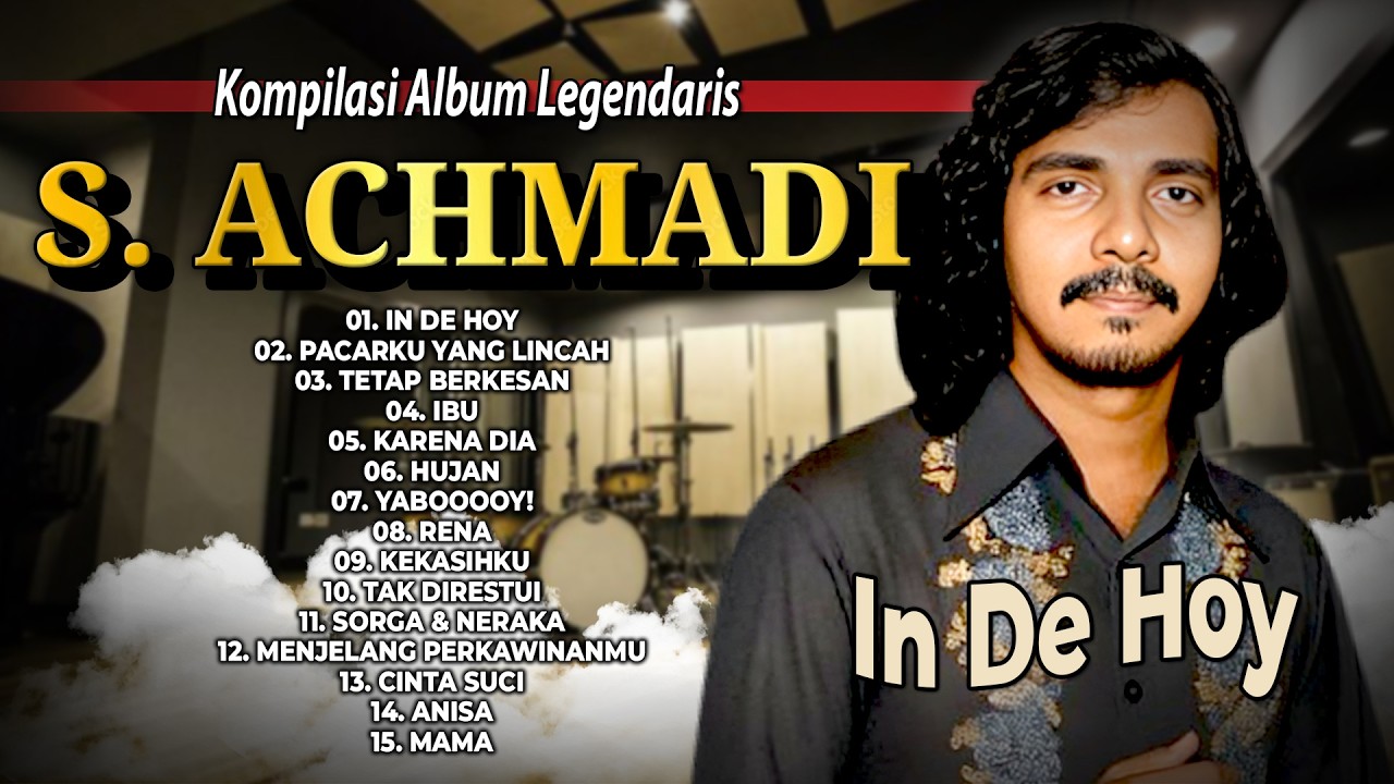 KOMPILASI ALBUM LEGENDARIS S. ACHMADI | In De Hoy, Pacarku Yang Lincah, Tetap Berkesan