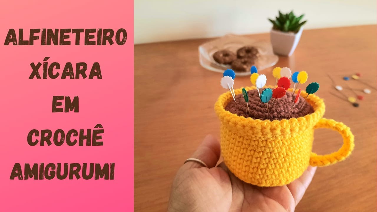 ALFINETEIRO XÍCARA EM CROCHÊ AMIGURUMI