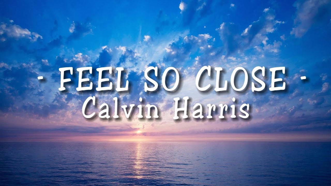 Calvin Harris Feel So Close Lyrics YouTube calvin-harris-feel-so-close-lyrics-youtube