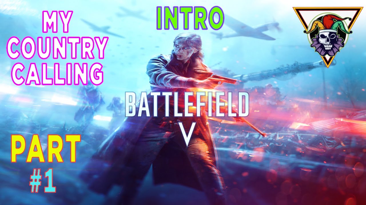 My Country Calling BATTLEFIELD 5 Campaign Gameplay Walkthrough Part 1 Battlefield V my-country-calling-battlefield-5-campaign-gameplay-walkthrough-part-1-battlefield-v