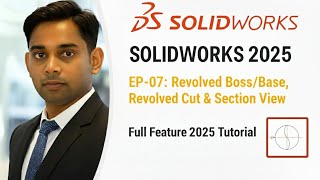 EP-07: Revolved Boss/Base, Revolved Cut & Section View in SolidWorks 2025 | Full Feature Tutorial