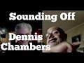 DENNIS CHAMBERS Interview on Sounding Off with Rick Beato