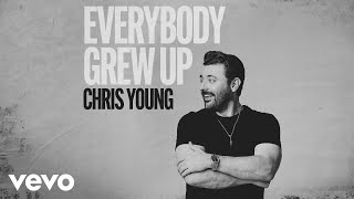 Chris Young - Everybody Grew Up (Official Audio) Net Worth