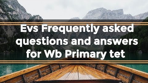 Wb primary tet 2022 ll Evs Suggestive question & ans.ll frequently asked question @wasimacademy