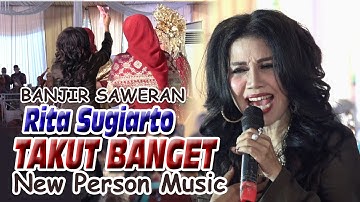 Takut banget - RITA SUGIARTO dan NEW PERSON MUSIC Banjir Saweran di kota Palembang