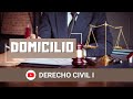 DOMICILIO - Código Civil y Comercial de la Nación Argentina - DERECHO CIVIL - Clase 4