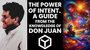 The Mystical Teachings of Don Juan: Mastering Intent for Extraordinary Awareness and Personal Power