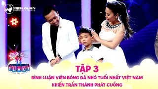 Biệt tài tí hon | tập 3: Trấn Thành phát cuồng vì bình luận viên bóng đá nhỏ tuổi nhất Việt Nam