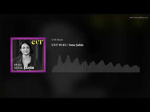 CUT S5-E1 / Sena Şahin