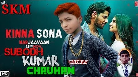 Kina Sona Video Marjaavaan  sidhart m Subodh kumar chauhan #subodhkumaroff