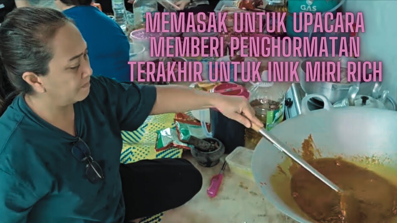 Gotong Royong Memasak Untuk Upacara Memperingati Inik Miri Rich
